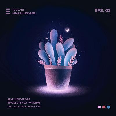 Kak Ika Hana Pratiwi, S.Psi ~ Seni Mengelola Emosi di Kala Pandemi