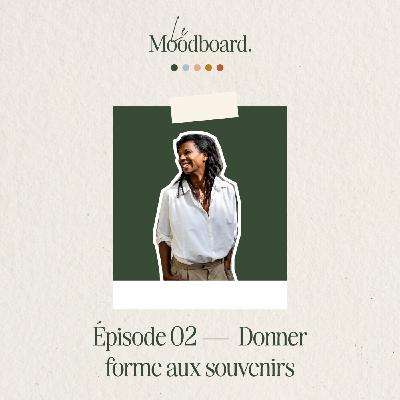 ÉP02 — Donner forme aux souvenirs - Avec Daniela Faurel ÉP02 — Donner forme aux souvenirs - Avec Daniela Faurel
