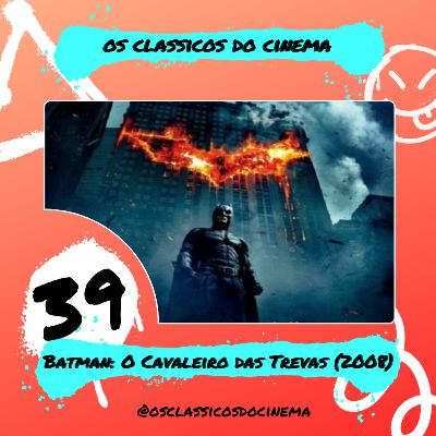 OCDC 39 - Batman: O Cavaleiro das Trevas (2008)