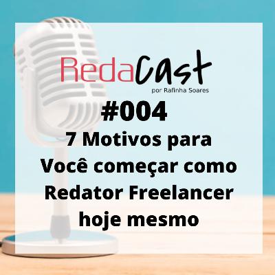 🎙️Redacast 004 - 7 motivos para começar como redator freelancer hoje mesmo!