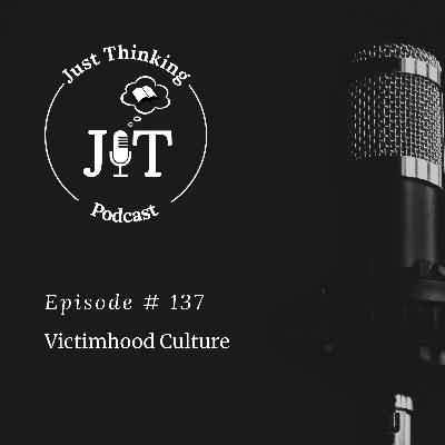 EP # 137 | Victimhood Culture