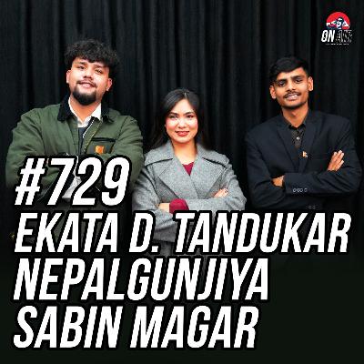 #729 - Ekata D. Tandukar, Nepalgunjiya, & Sabin Magar