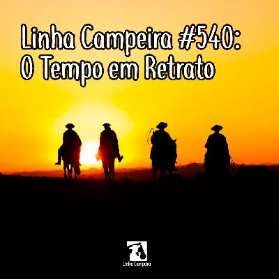 Episódio #540 - O tempo em retrato Episódio #540 - O tempo em retrato