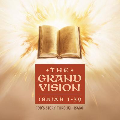 The Grand Vision: God's Story Through Isaiah: Glorious Leadership