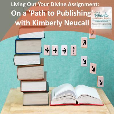 Living Out Your Divine Assignment: On a 'Path to Publishing' with Kimberly Neucall | HOPE Overcomer