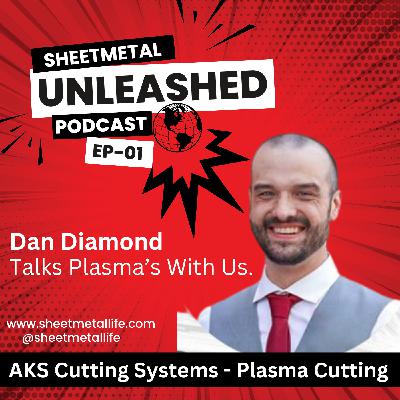 AKS Cutting - Dan Diamond Talks CNC Plasma - EP-01