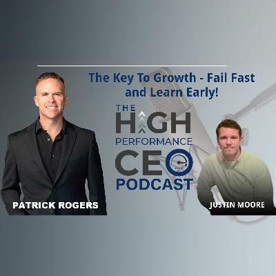 The Key To Growth - Fail Fast and Learn Early!
