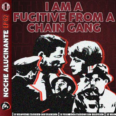 Episodio 62: I Am a Fugitive From a Chain Gang (1932)