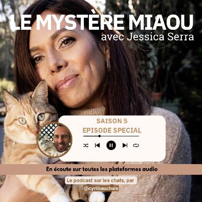 S5 -Spécial : Jessica Serra : dans la tête des chats et au cœur de l’éthologie