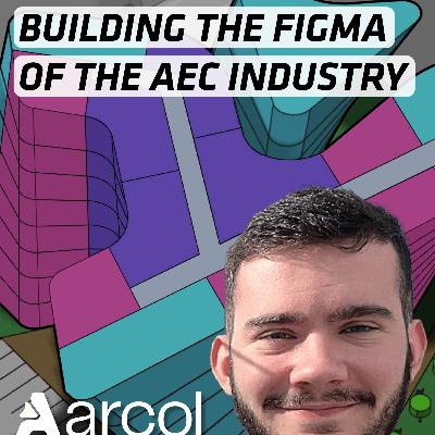 EP 63 | Arcol: Building the Figma of the AEC Industry with Founder Paul O’Carroll EP 63 | Arcol: Building the Figma of the AEC Industry with Founder Paul O’Carroll