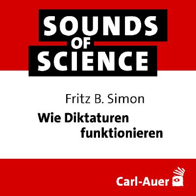 #238 Fritz B. Simon | Wie Diktaturen funktionieren