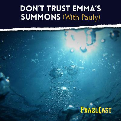 FC 174: Don’t Trust Emma’s Summons (With Pauly) FC 174: Don’t Trust Emma’s Summons (With Pauly)