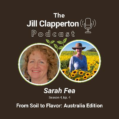 S4-E4: Healthy Soil, Better Flavor in Australia — Jill Joins BEAR Biologics’ Sarah Fea for Flavor-Filled Field Events