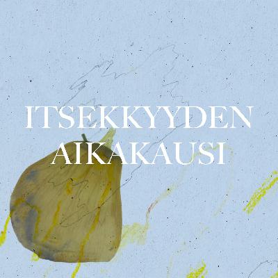 Hilla Ja Inari Podcast: Itsekkyyden aikakausi Hilla Ja Inari Podcast: Itsekkyyden aikakausi
