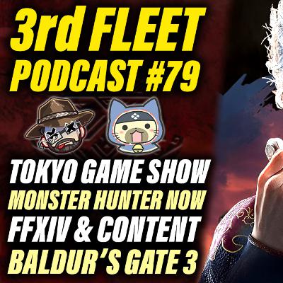 3rd Fleet Ep. 79 | Tokyo Game Show, Monster Hunter Now & Baldur's Gate 3