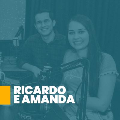 Ricardo e Amanda | #Ep 21