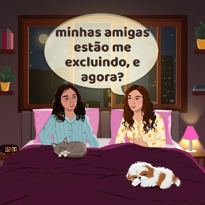 minhas amigas estão me excluindo, e agora? dando conselhos minhas amigas estão me excluindo, e agora? dando conselhos