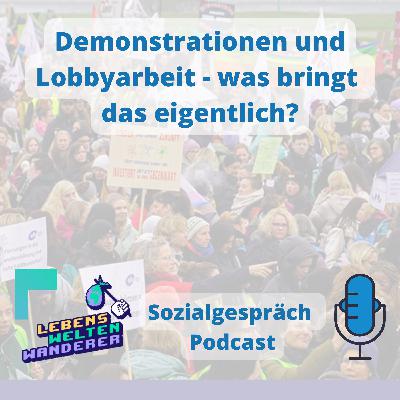 Demonstrationen und Lobbyarbeit - was bringt das eigentlich?
