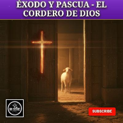 CAP 9: ÉXODO Y PASCUA - EL CORDERO DE DIOS