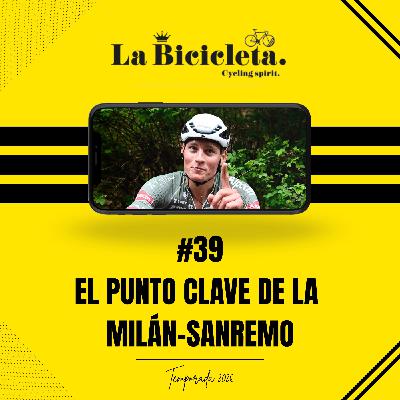 LA BICICLETA PODCAST | #39 El punto CLAVE de la MILÁN-SANREMO LA BICICLETA PODCAST | #39 El punto CLAVE de la MILÁN-SANREMO