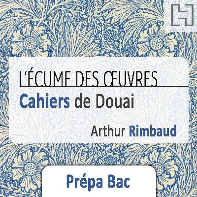 Les Cahiers de Douai 1/2 – Dans la valise d’Arthur Rimbaud