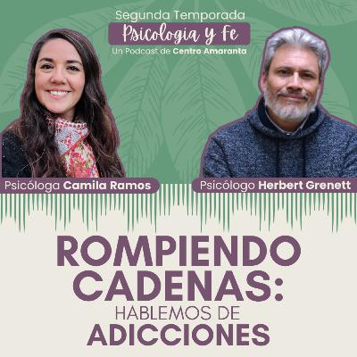 Rompiendo cadenas: Hablemos de ADICCIONES • E1/T2 Rompiendo cadenas: Hablemos de ADICCIONES • E1/T2