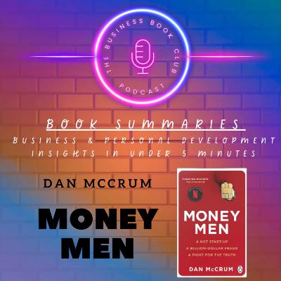 Money Men by Dan McCrum — The Wirecard Scandal That Shook Global Finance - A Business Book Club Series