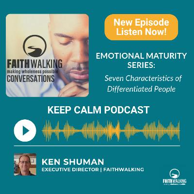 Keep Calm: Emotional Maturity Series - Seven Characteristics of Differentiated People