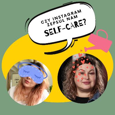 Czy instagram popsuł nam self-care? Jak możemy skuteczniej dbać o siebie?