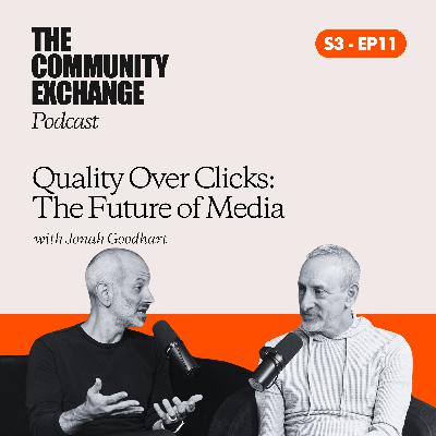 Quality Over Clicks: The Future of Media with Jonah Goodhart