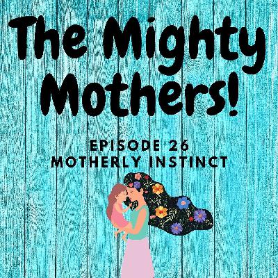 026 - Motherly Instinct