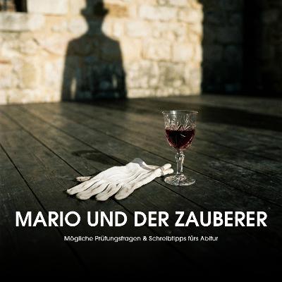 Mario und der Zauberer: Mögliche Prüfungsfragen & Schreibtipps fürs Abitur
