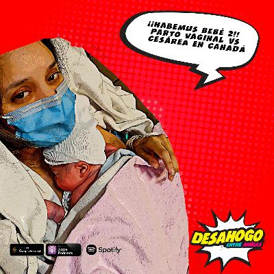 154. Habemus nuevo bebé! Parto vaginal vs parto por cesárea en Canadá.