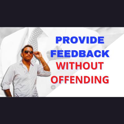 Provide Feedback Without Offending