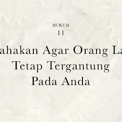 Hukum 11 : Usahakan Agar Orang Lain Tetap Tergantung Kepada Anda | 48 Hukum Kekuasaan by Robert Greene