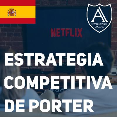 Estrategia Competitiva de Porter: Estudio de caso de Netflix Estrategia Competitiva de Porter: Estudio de caso de Netflix