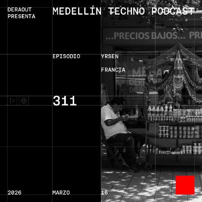 MTP 311 - Medellin Techno Podcast Episodio 311 - Yrsen MTP 311 - Medellin Techno Podcast Episodio 311 - Yrsen