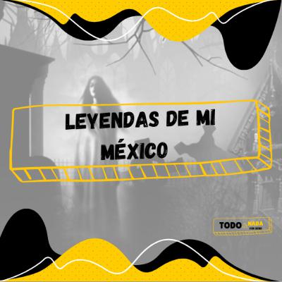 Ep 32: Leyendas de mi México
