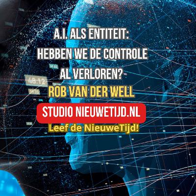 NieuweTijd Podcast - A.I. als entiteit: hebben we de controle al verloren?
