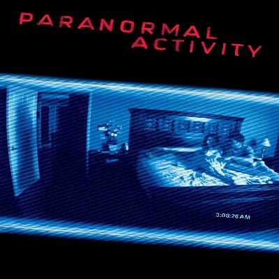 Episode 6 - Paranormal Activity (2007)