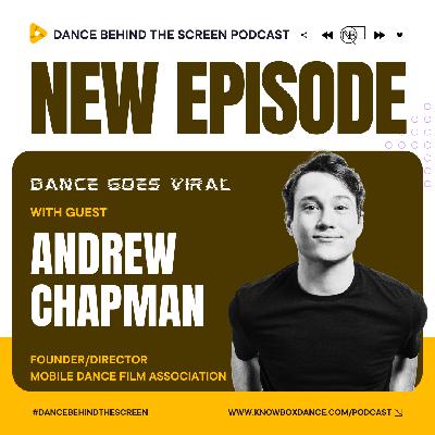 Episode 133 | Dance Goes Viral: Andrew Chapman, Mobile Dance Film Association