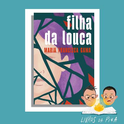 "Filha da Louca" | Maria Francisca Gama