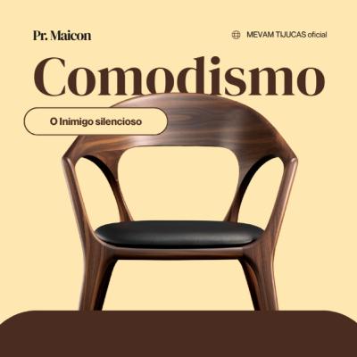 Comodismo, O Inimigo Silencioso - Pr. Maicon Madureira