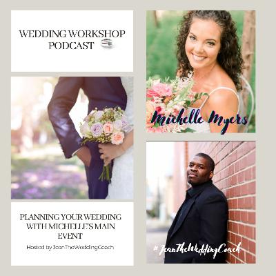 Planning Your Wedding with Michelle's Main Event Planning Your Wedding with Michelle's Main Event