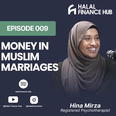 Ep 009: Why is Money Important in Muslim Marriages? - Hina Mirza, Marriage Counselor