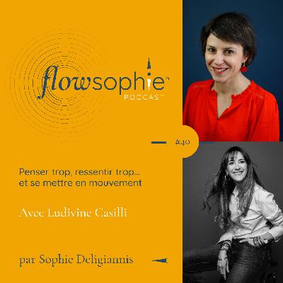 Penser trop, ressentir trop… et se mettre en mouvement avec Ludivine Casilli Penser trop, ressentir trop… et se mettre en mouvement avec Ludivine Casilli