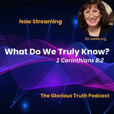 What Do We Truly Know?