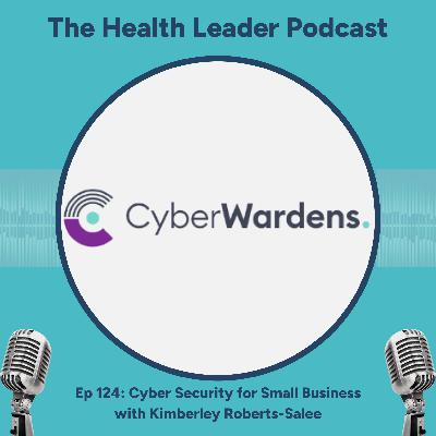Ep 124: Cyber Security for Small Business with Kimberley Roberts-Salee