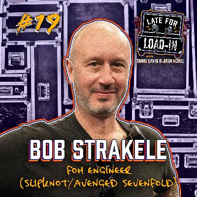 Bob Strakele - FOH Engineer (Slipknot/A7X) | Ep. 19