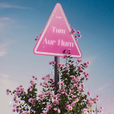 Tum aur Hum 💖(vol II) Tum aur Hum 💖(vol II)